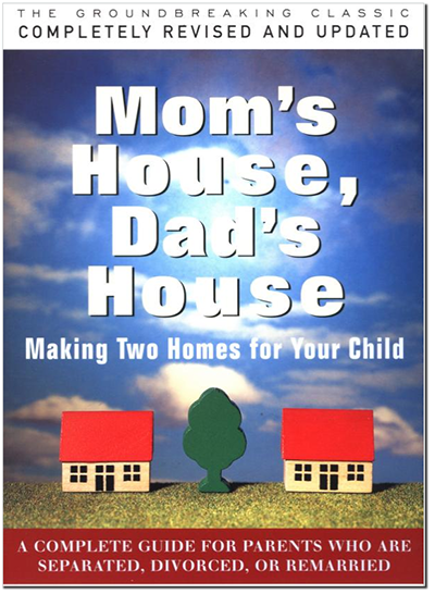 Mom's House, Dad's House, making shared custody work for parents and professionals